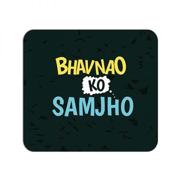 Bhavnao Ko Samjho Printed Mouse Pad