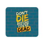 Don't Die Before You're Dead  Printed Mouse Pad