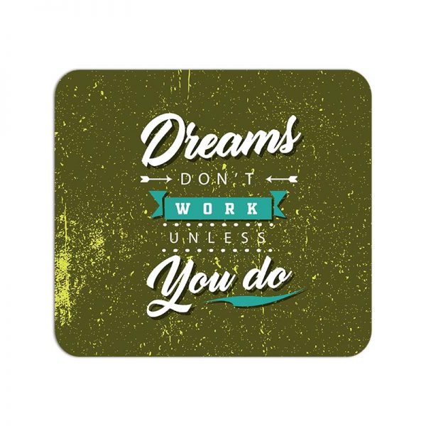 Dreams Don't Work Unless You Do  Printed Mouse Pad