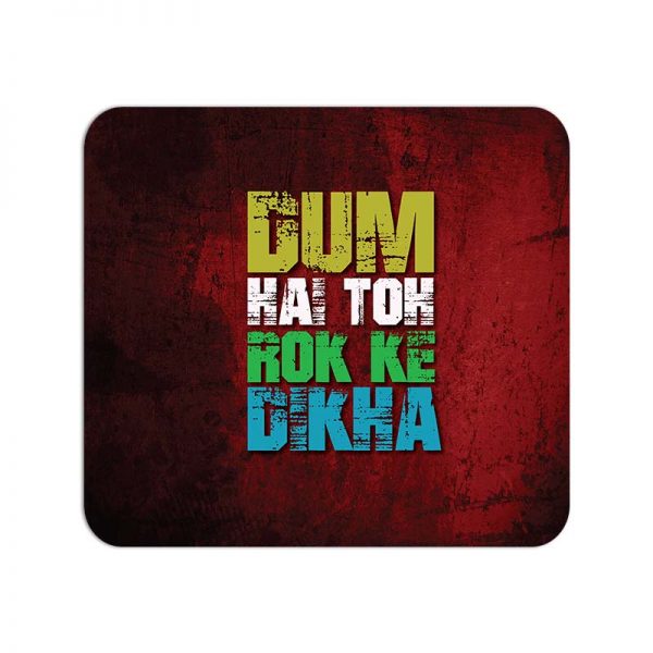 Dum Hai Toh Rok Ke Dikha  Printed Mouse Pad