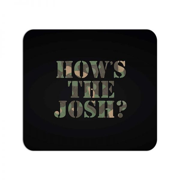 How's The Josh?  Printed Mouse Pad