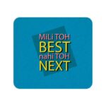 Mili Toh BEST Nahi Toh NexT  Printed Mouse Pad