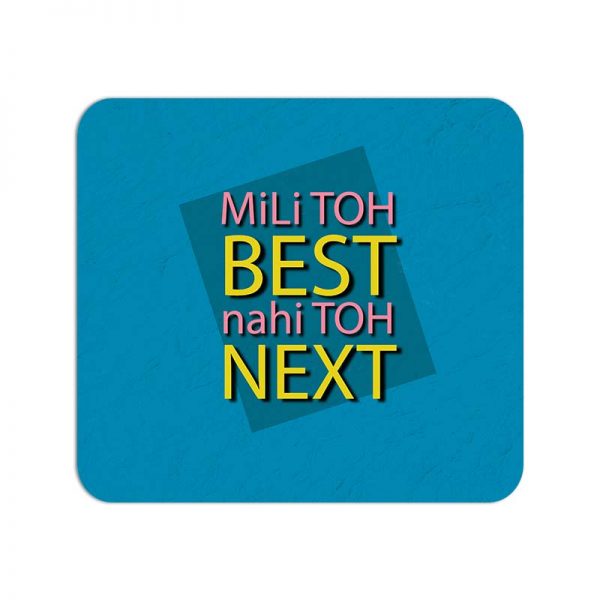 Mili Toh BEST Nahi Toh NexT  Printed Mouse Pad