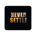 Never Settle Printed Mouse Pad