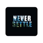 Never Settle Printed Mouse Pad