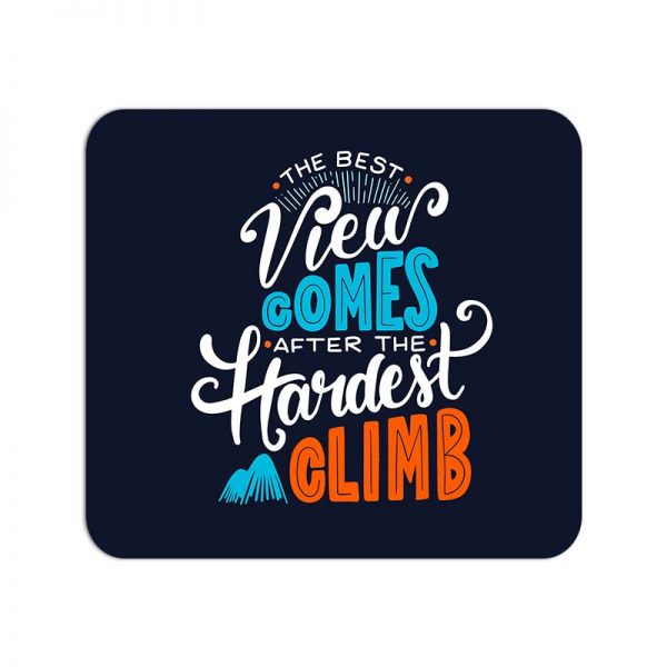 The Best View Comes After The Hardest Climb Printed Mouse Pad