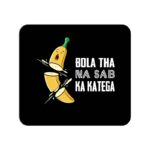 Bola Tha Na Sab Ka Katega Printed Mouse Pad