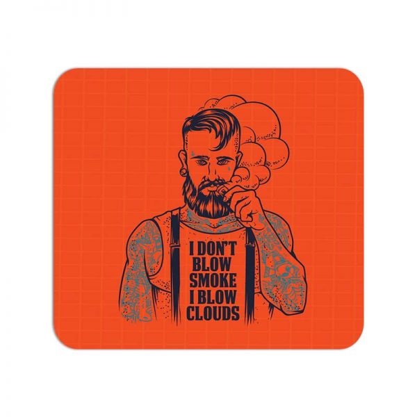 I Don't Blow Smoke I Blow Clouds  Printed Mouse Pad