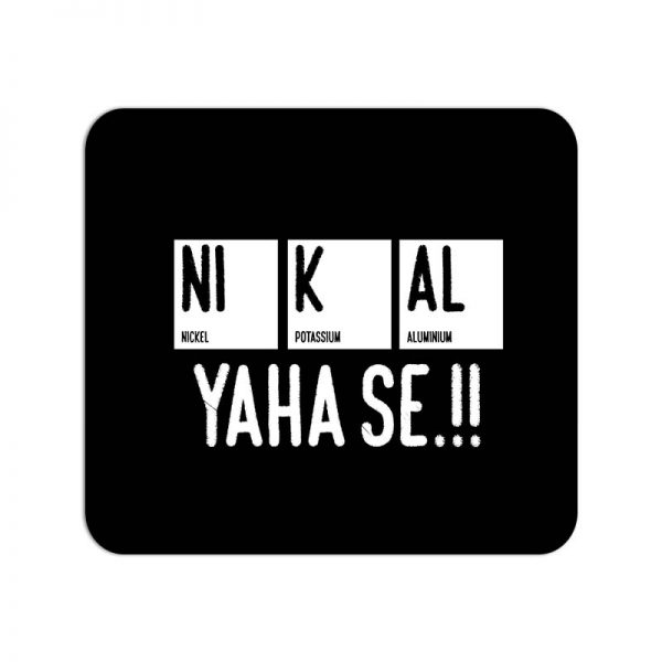 NI K AL YAHA SE!! Printed Mouse Pad