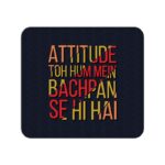 Attitude To Hum Mein Bachpan Se Hi Hai Printed Mouse Pad