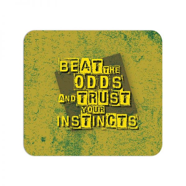 Beat the Odds and Trust your Instincts Printed Mouse Pad