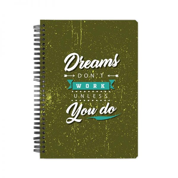 Dreams Don't Work Unless You Do  Printed Notebook