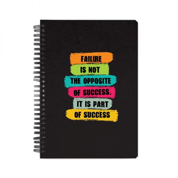 Failure Is Not The Opposite of Success  Printed Notebook