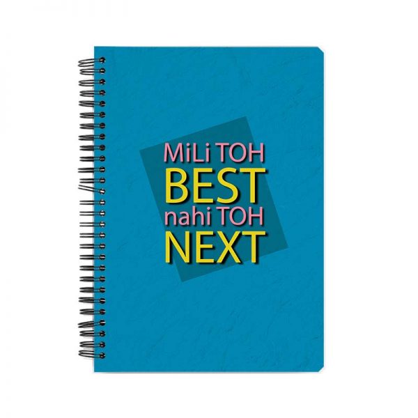 Mili Toh BEST Nahi Toh NexT  Printed Notebook