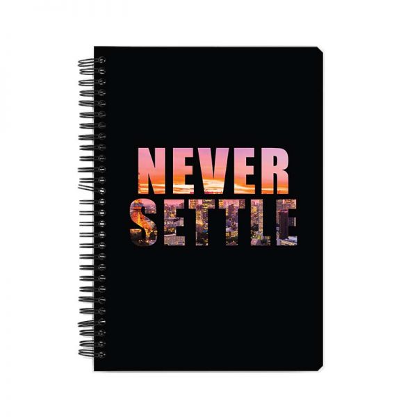 Never Settle Printed Notebook