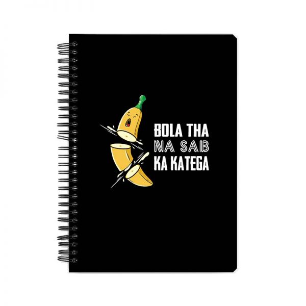 Bola Tha Na Sab Ka Katega Printed Notebook