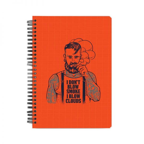 I Don't Blow Smoke I Blow Clouds  Printed Notebook