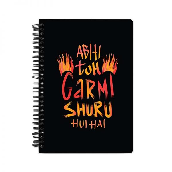 Abhi Toh Garmi Shru Hui Hai Printed Notebook