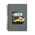 All I Need is Sleep  Printed Notebook