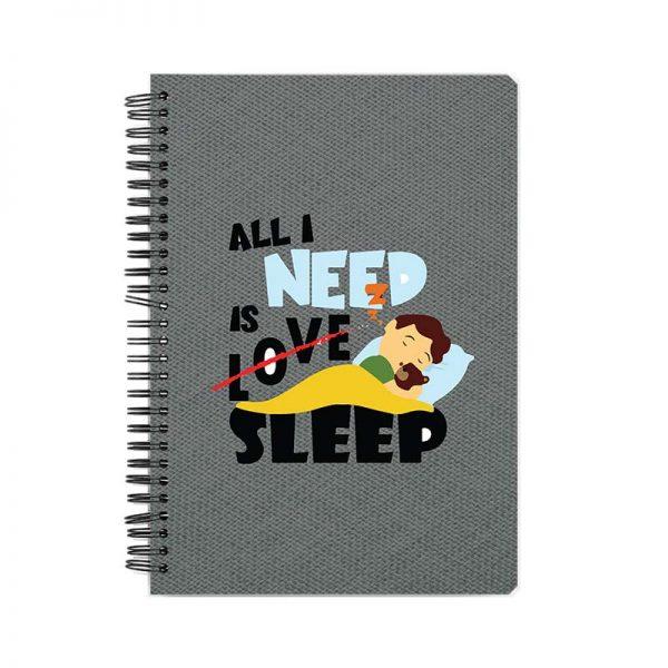 All I Need is Sleep  Printed Notebook