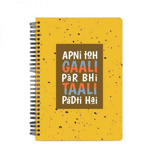 Apni Toh Gaali Par Bhi Taali Padti Hai Printed Notebook