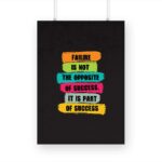 Failure Is Not The Opposite of Success Printed Poster