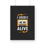 I Used To Be Alive Printed Poster