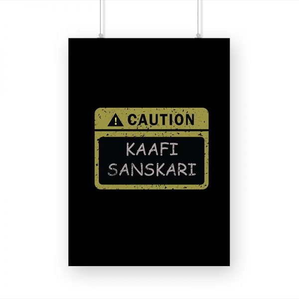 CAUTION Kaafi Sanskari Printed Poster