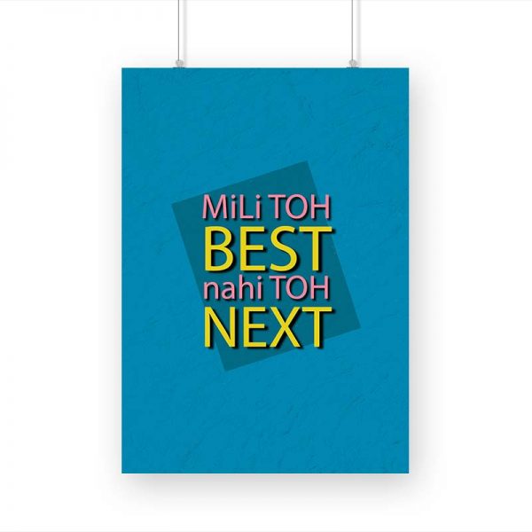 Mili Toh BEST Nahi Toh NexT Printed Poster