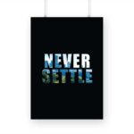 Never Settle Printed Poster