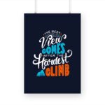 The Best View Comes After The Hardest Climb Printed Poster