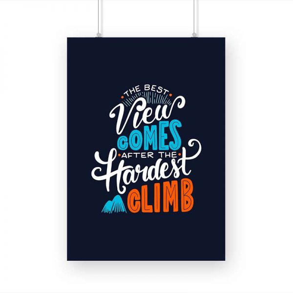 The Best View Comes After The Hardest Climb Printed Poster