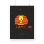 Tweety-I am Cute Printed Poster