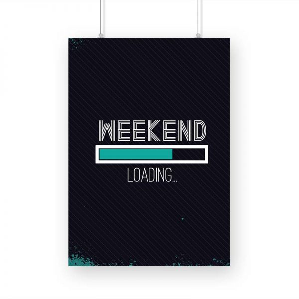 WEEKEND LOADING Printed Poster