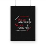 Valar Morghulis Valar Dohaers Printed Poster