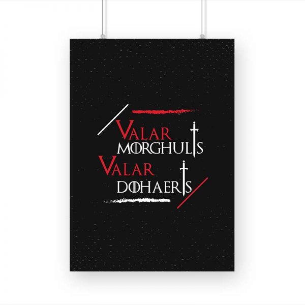 Valar Morghulis Valar Dohaers Printed Poster