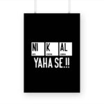 NI K AL YAHA SE!! Printed Poster