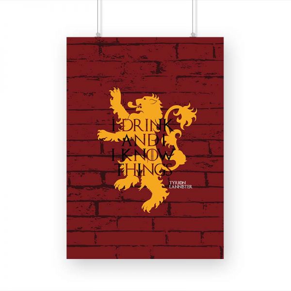 Tyrion Lannister-I drink and I know Things Printed Poster