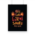 Abhi Toh Garmi Shru Hui Hai Printed Poster