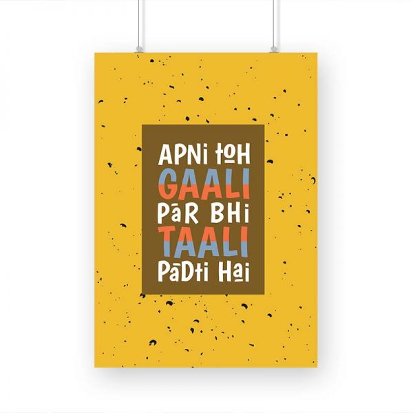 Apni Toh Gaali Par Bhi Taali Padti Hai Printed Poster