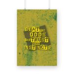 Beat the Odds and Trust your Instincts Printed Poster